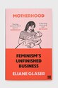 HarperCollins Publishers książka Motherhood, Eliane Glaser multicolor 9780008311919