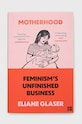 HarperCollins Publishers książka Motherhood, Eliane Glaser multicolor 9780008311919