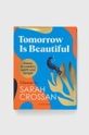 multicolor Bloomsbury Publishing PLC książka Tomorrow Is Beautiful, Sarah Crossan Unisex