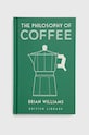 British Library Publishing książka The Philosophy of Coffee, Brian Williams multicolor 9780712352307
