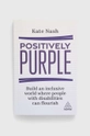 барвистий Книга Kogan Page Ltdnowa Positively Purple, Kate Nash Unisex