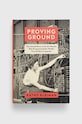 C Hurst & Co Publishers Ltdnowa könyv Proving Ground, Kathy Kleiman többszínű 9781787388628