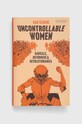 Bloomsbury Publishing PLC carte Uncontrollable Women, Nan Sloane multicolor 9781838606633