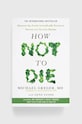 Pan Macmillan könyv How Not To Die, Michael Greger, Gene Stone többszínű 9781509852505