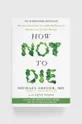 többszínű Pan Macmillan könyv How Not To Die, Michael Greger, Gene Stone Uniszex