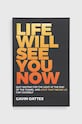 John Wiley and Sons Ltd książka Life Will See You Now, Gavin Oattes multicolor 9780857088086