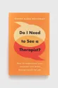 multicolor Legend Press Ltd książka Do I Need to See a Therapist? Donna Maria Bottomley Unisex