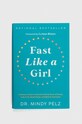 Альбом Hay House Inc Fast Like a Girl, Dr. Mindy Pelz барвистий 9781401969929