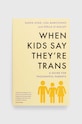 Knjiga Universe Publishing When Kids Say They'Re TRANS : A Guide for Thoughtful Parents šarena 9781800752641