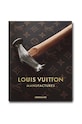 Knjiga Assouline Louis Vuitton Manufacture by Nicholas Foulkes, English šarena 9781649800763