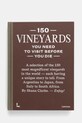 Rig-Tig carte 150 Vineyards You Need to Visit Before You Die by Shana Clarke, English maro 9789401485463