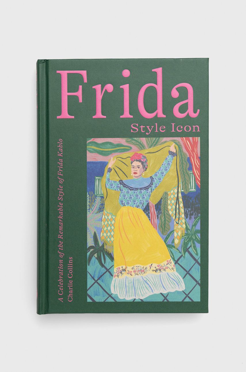 Knížka Hardie Grant Books (UK) Frida: Style Icon, Charlie Collins - vícebarevná
