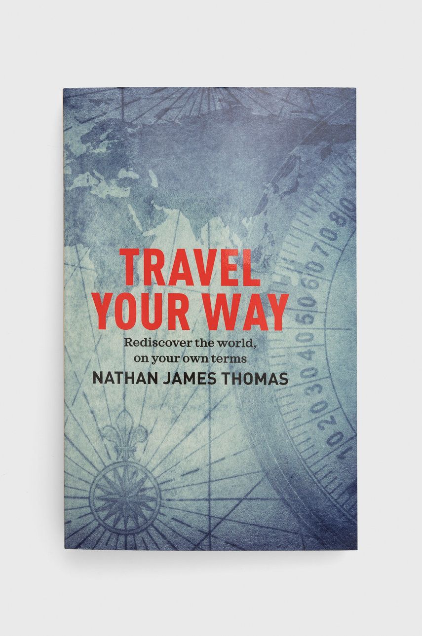 Knížka Exisle Publishing Travel Your Way, Nathan James Thomas - vícebarevná