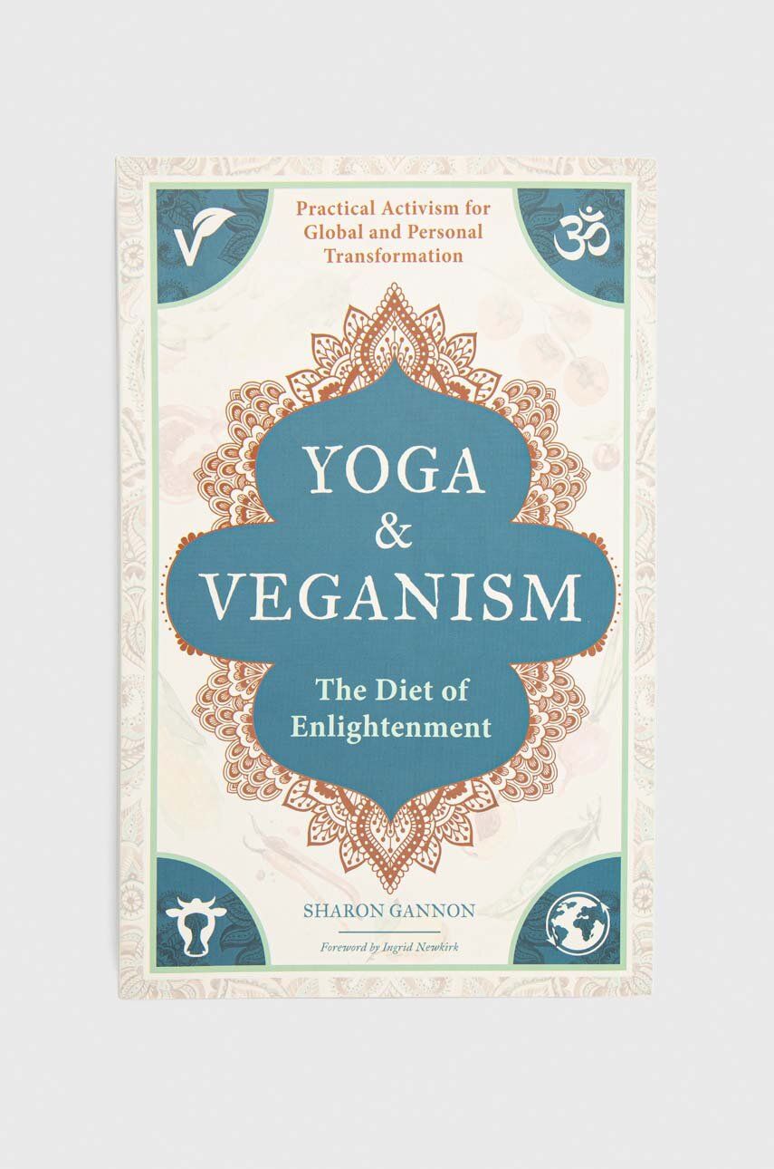 Knížka Mandala Publishing Group Yoga and Veganism, Sharon Gannon, Ingrid Newkirk - vícebarevná