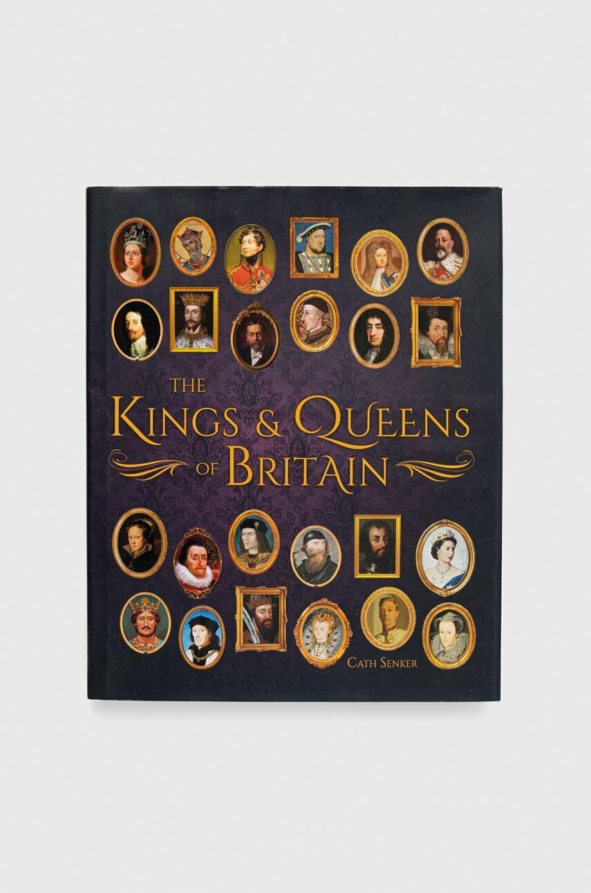 Arcturus Publishing Ltd carte The Kings & Queens of Britain, Cath Senker