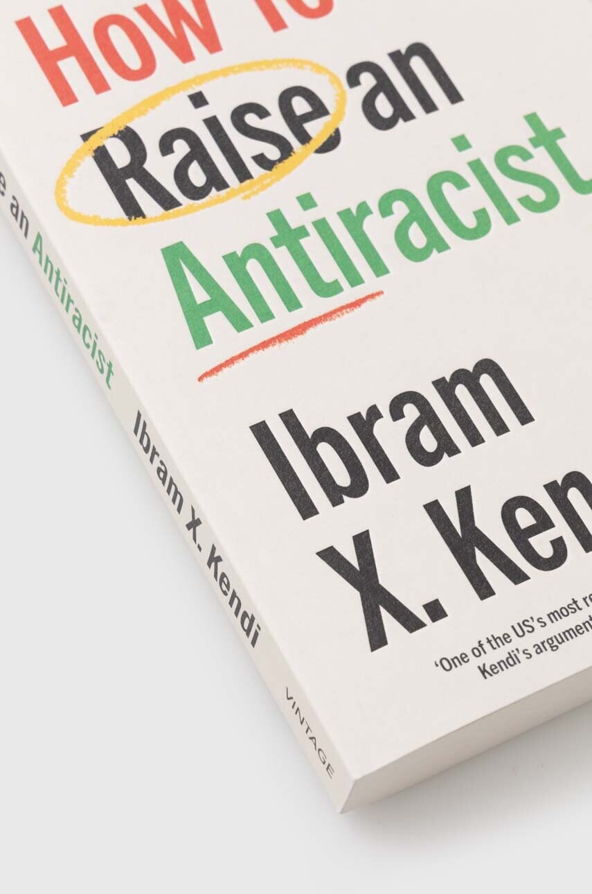 Vintage Publishing Carte How To Raise An Antiracist, Ibram X. Kendi