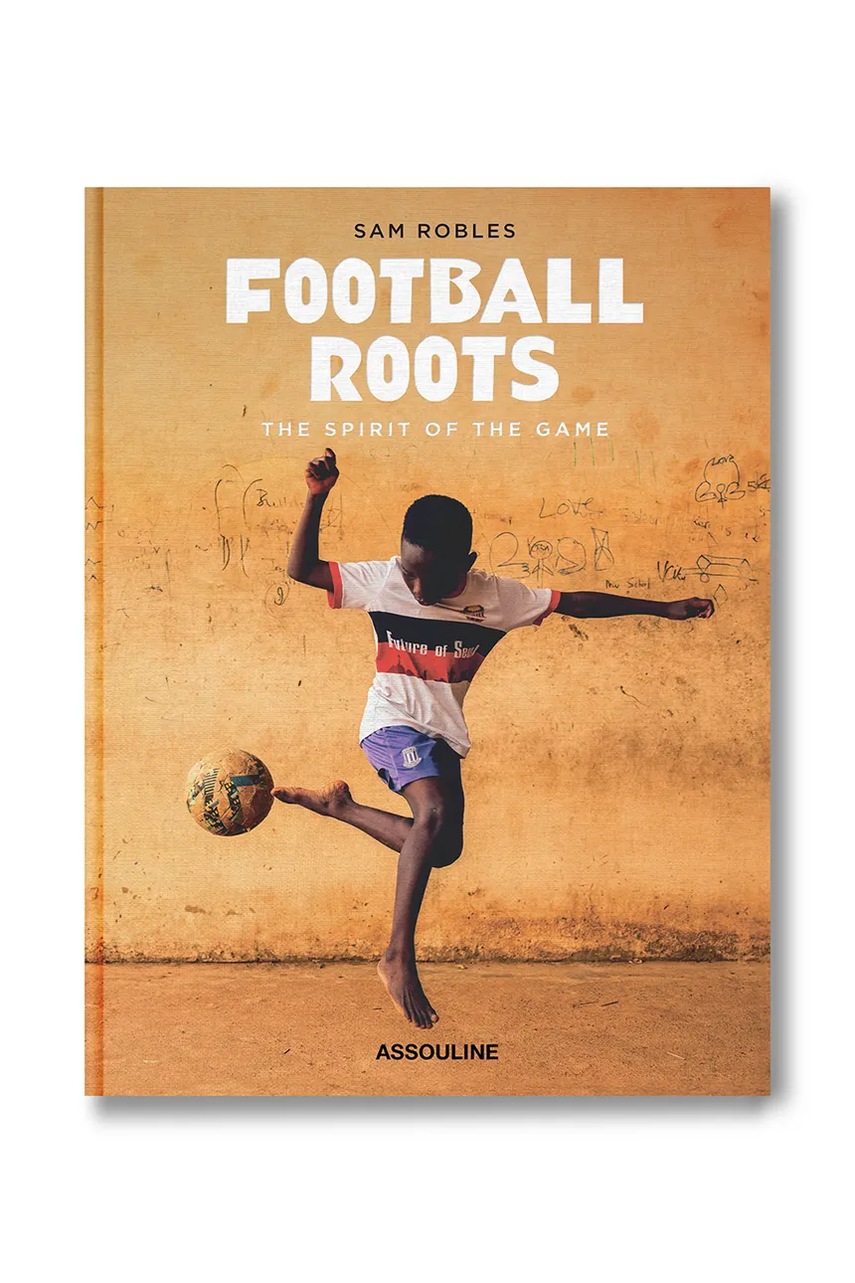 Assouline książka Football Roots: The Spirit of the Game, Sam Robles